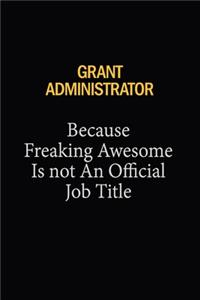 Grant Administrator Because Freaking Awesome Is Not An Official Job Title