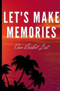 Let's Make Some Memories