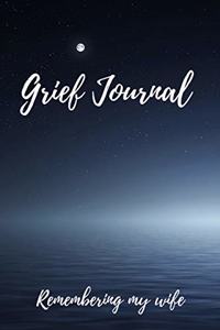 Grief Journal Remembering my Wife