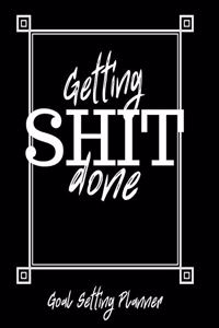 Getting Shit Done Goal Setting Planner