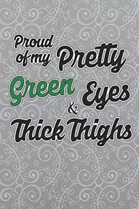 Proud Of My Pretty Green Eyes & Thick Thighs