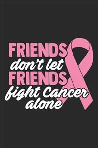Friends! Don't Let Friends Fight Cancer Alone