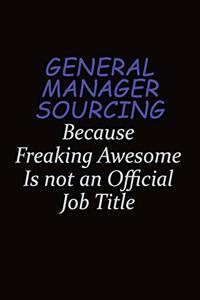 General Manager Sourcing Because Freaking Awesome Is Not An Official Job Title