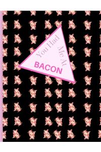 You Had Me At BACON!