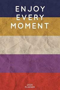 Enjoy Every Moment