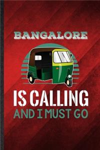 Bangalore Is Calling and I Must Go