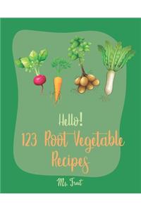 Hello! 123 Root Vegetable Recipes