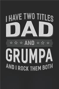 I Have Two Titles Dad And Grumpa And I Rock Them Both