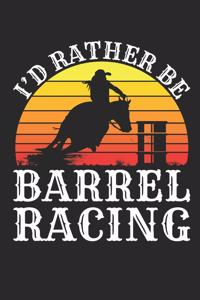 I'd Rather Be Barrel Racing
