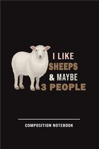 I Like Sheeps And Maybe 3 People Composition Notebook