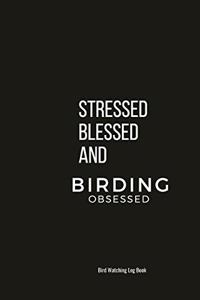 Stressed Blessed And Birding Obsessed