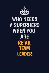 Who Needs A Superhero When You Are Retail Team Leader