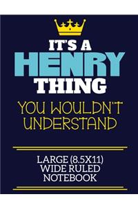 It's A Henry Thing You Wouldn't Understand Large (8.5x11) Wide Ruled Notebook