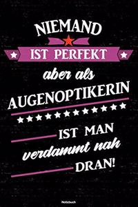 Niemand ist perfekt aber als Augenoptikerin ist man verdammt nah dran! Notizbuch