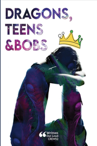 Dragons, Teens & Bobs