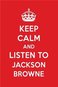 Keep Calm and Listen to Jackson Browne