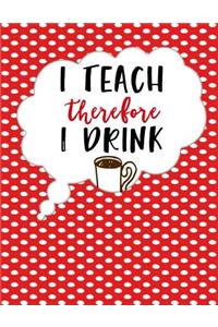 Teacher Thank You - I Teach Therefore I Drink Coffee