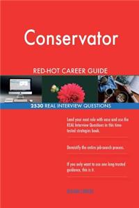 Conservator RED-HOT Career Guide; 2530 REAL Interview Questions