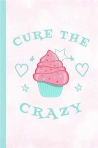 Cure the Crazy