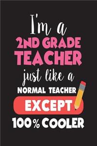 I'm A 2nd Grade Teacher Just Like A Normal Teacher Except 100% Cooler