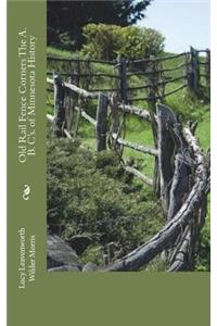 Old Rail Fence Corners The A. B. C's. of Minnesota History