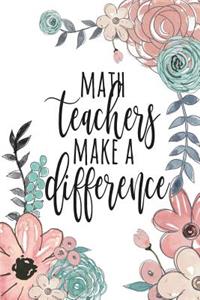 Math Teachers Make A Difference