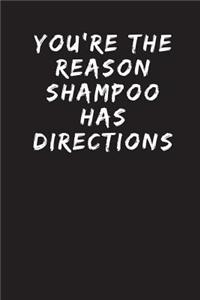 You're The Reason Shampoo Has Directions