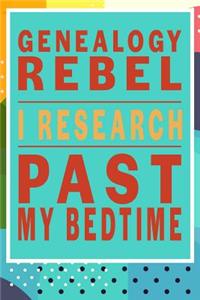 Genealogy Rebel, I Research Past My Bedtime