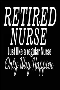 Retired Nurses Just Like a Regular Nurse Only Way Happier
