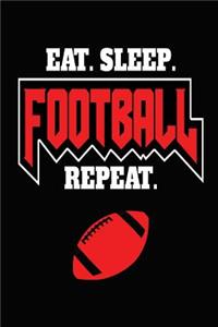 Eat, Sleep, Football, Repeat