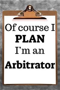 Of Course I Plan I'm an Arbitrator: 2019 6x9 365-Daily Planner to Organize Your Schedule by the Hour