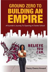 Ground Zero to Building an Empire