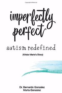 Imperfectly Perfect--Autism Redefined