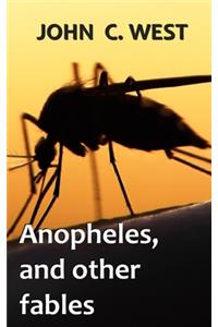 Anopheles, and other fables