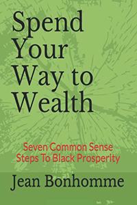 Spend Your Way to Wealth