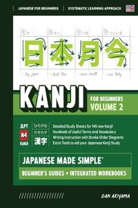 Japanese Kanji for Beginners - Volume 2 Textbook and Integrated Workbook for Remembering JLPT N4 Kanji Learn how to Read, Write and Speak Japanese