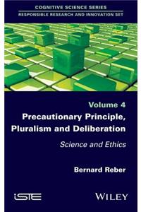 Precautionary Principle, Pluralism and Deliberation