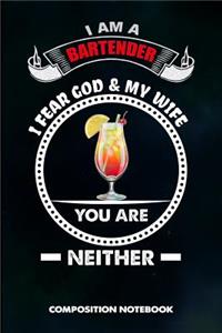 I Am a Bartender I Fear God and My Wife You Are Neither