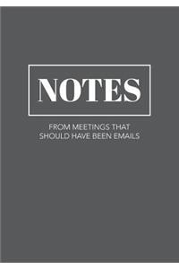 Notes From Meetings That Should Have Been Emails