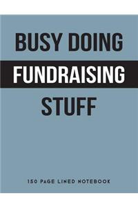 Busy Doing Fundraising Stuff