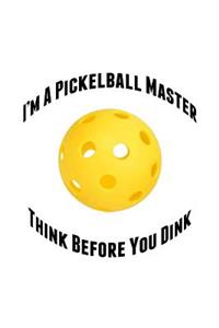 I'm a Pickelball Master Think Before You Dink