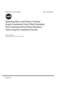 Separating Direct and Indirect Turbofan Engine Combustion Noise While Estimating Post-Combustion (Post-Flame) Residence Time Using the Correlation Function