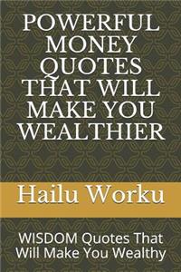 Powerful Money Quotes That Will Make You Wealthier