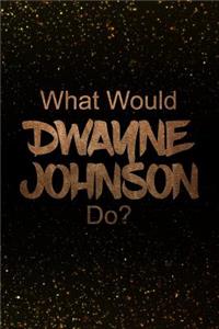 What Would Dwayne Johnson Do?