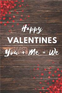 Happy Valentines you + Me = We