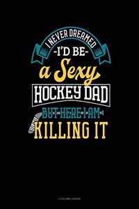 I Never Dreamed I'd Be a Sexy Hockey Dad But Here I Am Killing It
