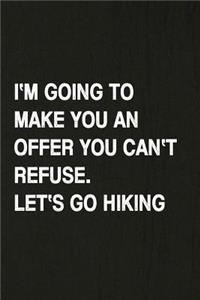I'm Going to Make You an Offer You Can't Refuse. Let's Go Hiking