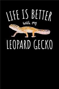 Life Is Better with My Leopard Gecko