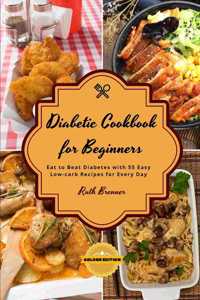 Di&#1072;b&#1077;tic Cookbook For Beginners - Chick&#1077;n R&#1077;cip&#1077;s: Eat to Beat Diabetes with 55 Easy Low-carb Recipes for Every Day