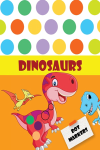 Dot Markers Dinosaurs: Amazing Cute Dinosaurs Dot Markers and Color Book Kids Boys and Girls.